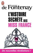 Couverture du livre « L'histoire secrète des miss France » de Xavier De Fontenay aux éditions J'ai Lu