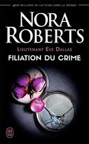 Couverture du livre « Lieutenant Eve Dallas Tome 29 : filiation du crime » de Nora Roberts aux éditions J'ai Lu