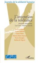 Couverture du livre « L'invention de la tolérance ; Averroès, Maïmonide, Las Casas, Voltaire, Lincoln » de Journes De La Solidarite Humaine aux éditions Editions L'harmattan