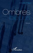 Couverture du livre « Ombres bleues » de Annette Philipp aux éditions L'harmattan