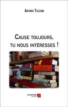 Couverture du livre « Causes toujours, tu nous intéresses » de Antonio Taccone aux éditions Editions Du Net