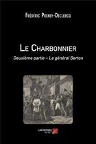 Couverture du livre « Le charbonnier t.2 ; le général Berton » de Frédéric Preney-Declercq aux éditions Editions Du Net