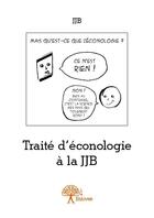 Couverture du livre « Traité d'éconologie à la JJB ; intégralement noir et blanc » de Jjb aux éditions Edilivre