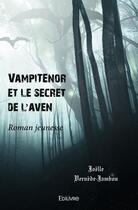 Couverture du livre « Vampiténor et le secret de l'aven » de Joelle Vernede Jambou aux éditions Edilivre