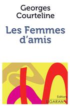 Couverture du livre « Les femmes d'amis » de Georges Courteline aux éditions Books On Demand