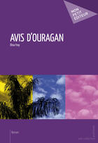 Couverture du livre « Avis d'ouragan » de Elisa Frey aux éditions Mon Petit Editeur