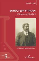 Couverture du livre « Le docteur Vitalien ; médecin de Ménélik II » de Benoit Linel aux éditions L'harmattan