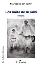 Couverture du livre « Les mots de la nuit » de Nureddine Ben Bachir aux éditions L'harmattan