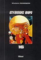 Couverture du livre « Cyborg 009 Tome 16 » de Shotaro Ishinomori aux éditions Glenat