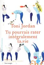 Couverture du livre « Tu pourrais rater intégralement ta vie » de Toni Jordan aux éditions Heloise D'ormesson