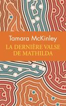 Couverture du livre « La dernière valse de Mathilda » de Tamara Mckinley aux éditions Archipoche
