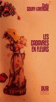 Couverture du livre « Les cadavres en fleur » de Elodie Soury Lavergne aux éditions Lucie