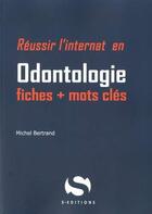 Couverture du livre « Réussir l'internat en odontologie ; fiches + mots clés » de Michel Bertrand aux éditions S-editions