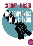 Couverture du livre « Sarkozy - Macron : nos compagnons de la chanson » de Michel Kemper aux éditions Bord De L'eau