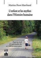 Couverture du livre « L'enfant et les mythes dans l'Histoire humaine » de Martine Huot-Marchant aux éditions Gerard Louis