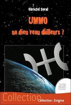 Couverture du livre « Ummo : un dieu venu d'ailleurs ? » de Christel Seval aux éditions Jmg