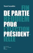 Couverture du livre « Fin de partie ; requiem pour l'élection présidentielle » de Vincent Coussediere aux éditions Pierre-guillaume De Roux