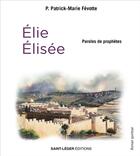 Couverture du livre « Élie et Élisée : paroles de prophètes » de Patrick-Marie Fevotte aux éditions Saint-leger