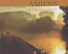 Couverture du livre « Amiens ; à l'heure dorée » de Franck Delautre aux éditions Patrimoines & Medias