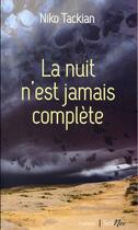 Couverture du livre « La nuit n'est jamais complète » de Niko Tackian aux éditions Scrineo