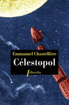 Couverture du livre « Célestopol » de Emmanuel Chastelliere aux éditions Libretto