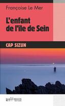 Couverture du livre « L'enfant de l'île de Sein » de Francoise Le Mer aux éditions Palemon