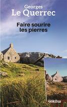 Couverture du livre « Faire sourire les pierres » de Georges Le Querrec aux éditions Ookilus