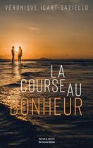 Couverture du livre « La course au bonheur » de Veronique Icart-Gaziello aux éditions Editions Maia