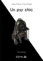 Couverture du livre « Un psy chic » de Courtilliad J-P. aux éditions Saint Honore Editions