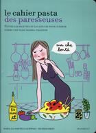 Couverture du livre « Le cahier pasta des paresseuses » de M.-L. Martelli aux éditions Marabout