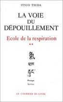 Couverture du livre « École de la respiration Tome 2 ; la voie du dépouillement » de Itsuo Tsuda aux éditions Courrier Du Livre