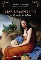 Couverture du livre « Marie-Madeleine ou la quête de l'âme » de Christian Doumergue aux éditions Courrier Du Livre