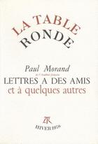 Couverture du livre « Lettres a des amis et a quelques autres » de Morand/Deon aux éditions Table Ronde