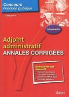 Couverture du livre « Adjoint administratif ; annales corrigées ; catégorie C » de Bernadette Lavaud aux éditions Vuibert