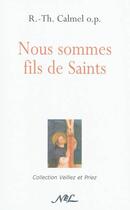 Couverture du livre « Nous sommes fils de saints » de Roger-Thomas Calmel aux éditions Nel