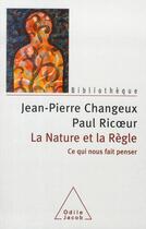 Couverture du livre « La Nature et la Règle : Ce qui nous fait penser » de Paul Ricoeur et Jean-Pierre Changeux aux éditions Odile Jacob