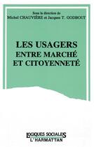 Couverture du livre « Usagers entre marché et citoyenneté » de Michel Chauviere et Jacques Godbout aux éditions L'harmattan