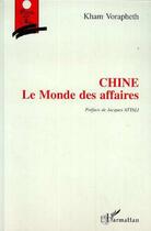 Couverture du livre « Chine : Le monde des affaires » de Kham Vorapheth aux éditions L'harmattan