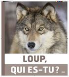 Couverture du livre « Loup, qui es-tu ? » de  aux éditions Milan