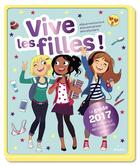 Couverture du livre « Vive les filles ! 2017 » de Anne Guillard et Cecile Hudrisier et Severine Clochard aux éditions Milan