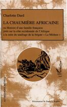 Couverture du livre « La chaumière africaine » de Charlotte Dard aux éditions L'harmattan