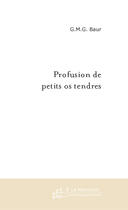 Couverture du livre « Profusion de petits os tendres » de Baur-G aux éditions Le Manuscrit