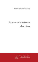 Couverture du livre « La nouvelle science des rêves » de Chanez+Lemaitre aux éditions Le Manuscrit
