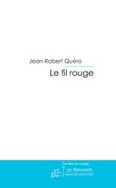 Couverture du livre « Le fil rouge ; de moscou à saint-pétesbourg » de Jean-Robert Quero aux éditions Le Manuscrit