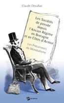 Couverture du livre « Les sociétés de pensée depuis l'ancien régime en Bretagne et en Côtes d'Armor ; les précurseurs du mondialisme » de Claude Devallan aux éditions Publibook