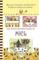 Couverture du livre « Les délicieuses découvertes du miel ; bon pour la santé, une floraison d'idées à utiliser en cuisine... » de  aux éditions Piccolia