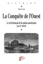 Couverture du livre « La conquête de l'ouest ; le récit français de la nation américaine au xix siècle » de Tangi Villerbu aux éditions Presses Universitaires De Rennes