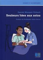 Couverture du livre « Douleurs liées aux soins » de Pascale Thibault aux éditions Lamarre