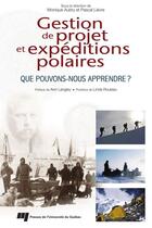 Couverture du livre « Gestion de projet et expéditions polaires ; que pouvons-nous apprendre ? » de Aubry/Lievre aux éditions Presses De L'universite Du Quebec