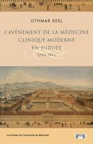 Couverture du livre « L'avènement de la médecine clinique moderne en Europe 1750-1815 » de Keel Othmar aux éditions Pu De Montreal